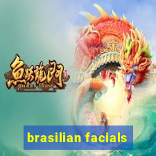 brasilian facials